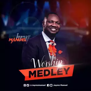 Jaymz Manuel – Worship Medley