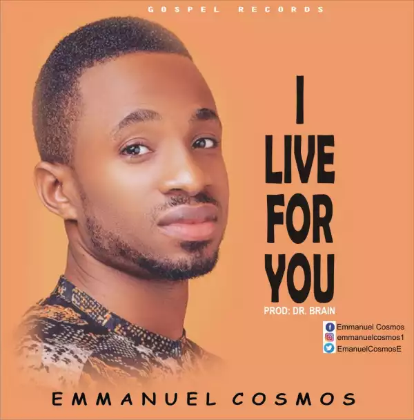 Emmanuel Cosmos – I Live For You