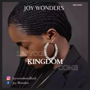 Joy Wonders - Your Kingdom Come