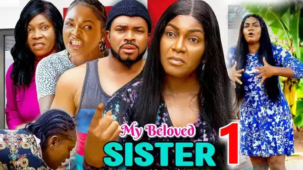 My Beloved Sister (2023 Nollywood Movie)