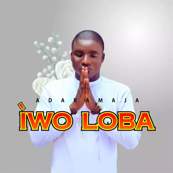 Adaramaja - Iwo Loba (You are king)