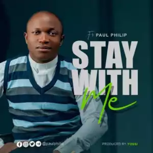 Fr. Paul Philip – Stay With Me
