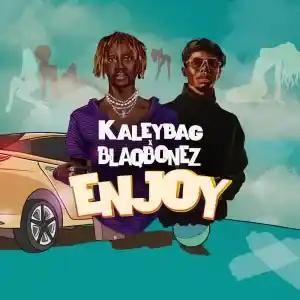 Kaley Bag – Enjoy ft. Blaqbonez