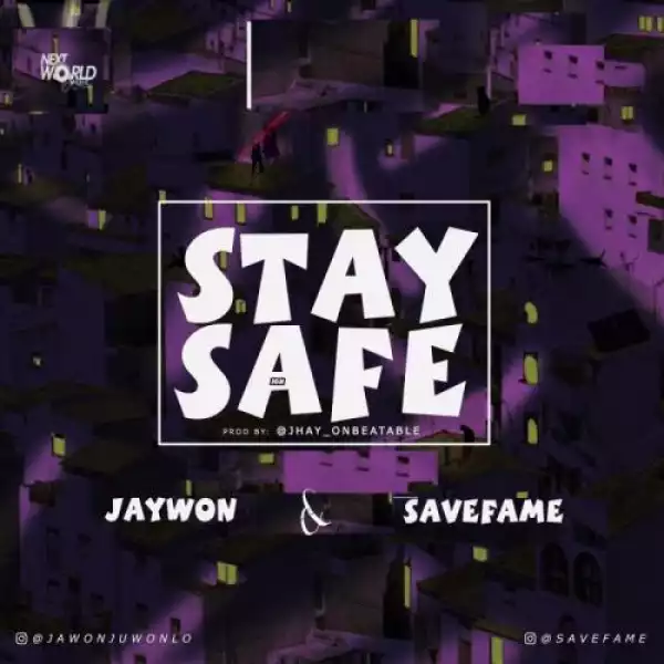 Jaywon Ft. Save Fame - Stay Safe