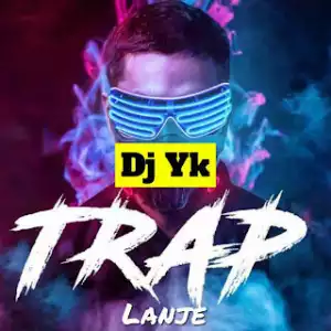 DJ YK – Trap Lanje