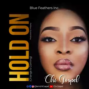 Chi-Gospel – Change Is Coming (Hold On)