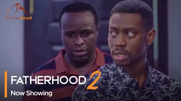 Fatherhood Part 2 (2023 Yoruba Movie)