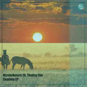 MysticNature ZA & Thabsy Tee – Sondela (Thab De Soul’s Afro-Xchanger Remix)
