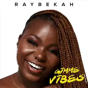Raybekah – Gimme Vibe