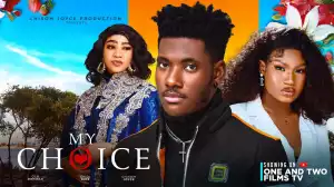My Choice (2023 Nollywood Movie)