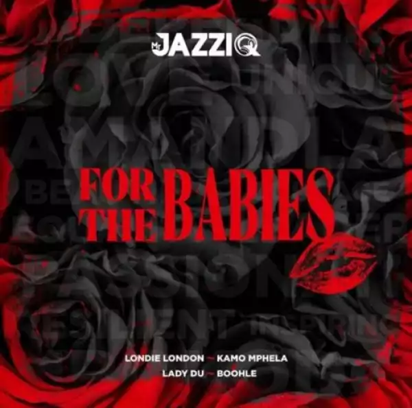 Mr JazziQ – For The Babies (EP)