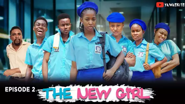 Yawa Skits - The New Girl Episode 2 [High School Drama]