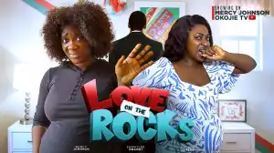 Love On The Rocks (2024 Nollywood Movie)