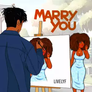 Livelyf – Marry You