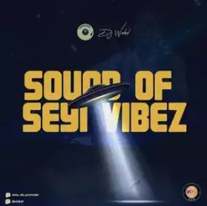 DJ Wizkel – Best Of Seyi Vibez