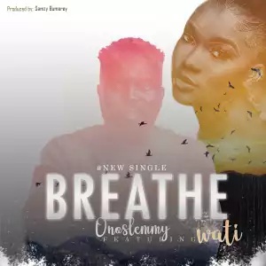 Onoslemmy – Breathe Ft. Wati