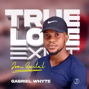 Gabriel Whyte – True Love Exist