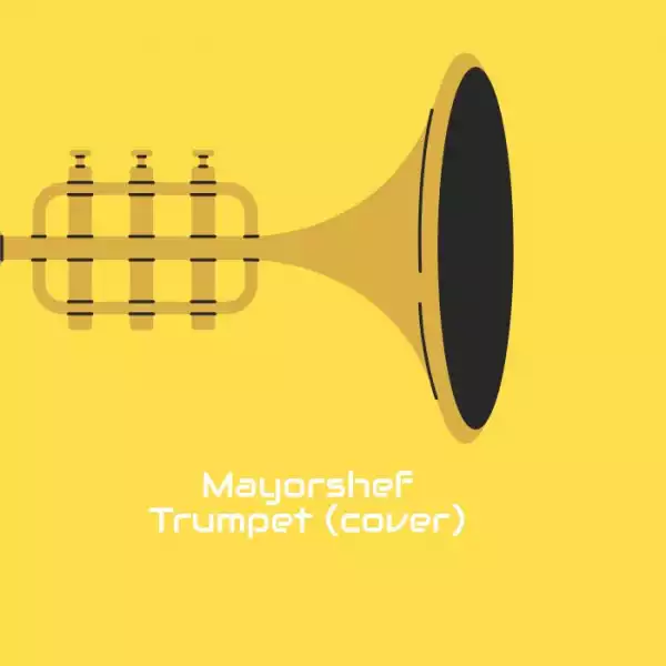 Mayorshef x Olamide & CKay – Trumpet (Cover)