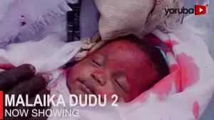 Malaika Dudu Part 2 (2023 Yoruba Movie)