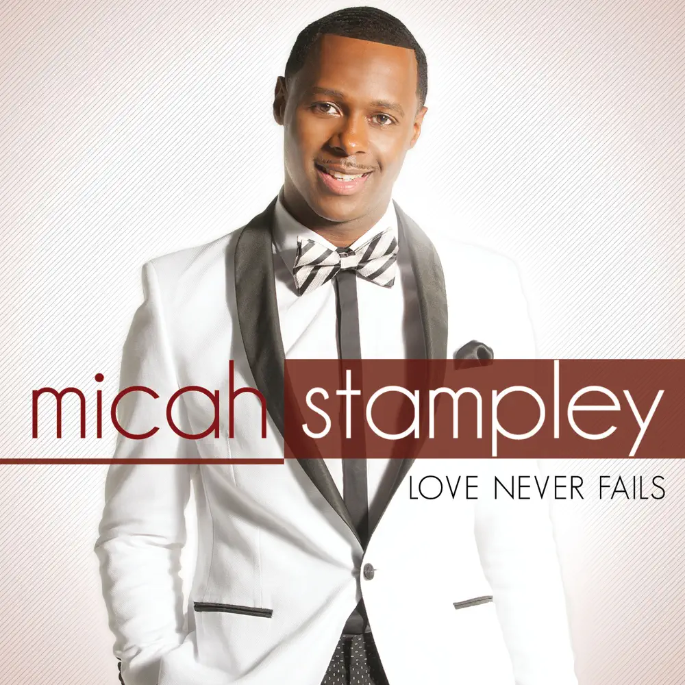 Micah Stampley – Love Never Fails (Album)
