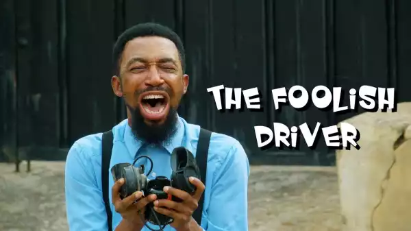Yawa Skits - The foolish driver (Comedy Video)