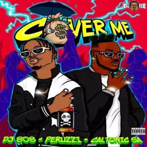 DJ 808 ft. Peruzzi & Caltonic SA – Cover Me