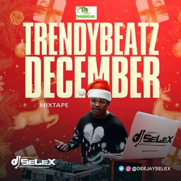 DJ Selex – TrendyBeatz December Mixtape 2022