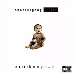 ShooterGang Kony - Still Kony 2 (Album)