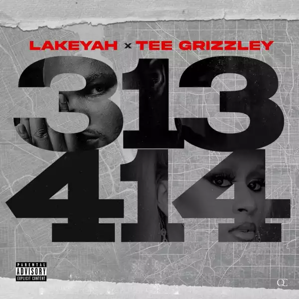 Lakeyah Ft. Tee Grizzley & DJ Drama – 313-414