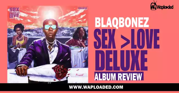 ALBUM REVIEW: Blaqbonez - "Sex Over Love" Deluxe