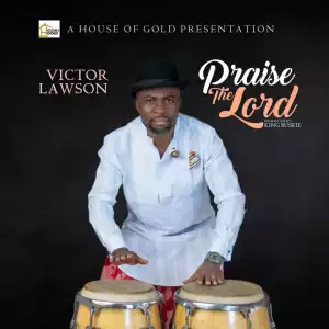 Victor Lawson – Praise The Lord