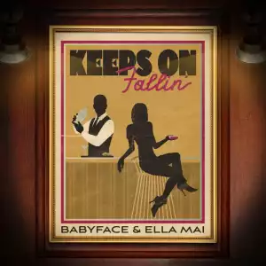 Babyface & Ella Mai - Keeps On Fallin
