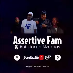 Assertive Fam & Bobstar no Mzeekay – Fantastic 4 (Song)