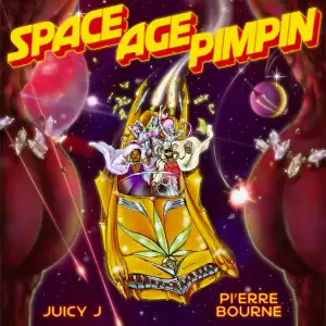 Juicy J & Pi’erre Bourne - Space Age Pimpin (Album)