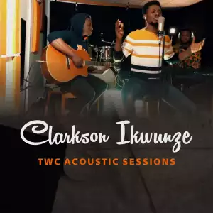 Clarkson Ikwunze – TWC Acoustic Sessions