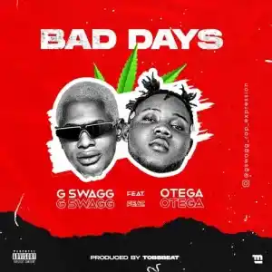 G-Swagg – Bad Days ft. Otega
