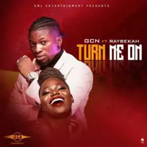 GCN – Turn Me On Ft Raybekah