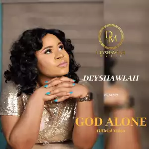 Deyshawlah – God Alone