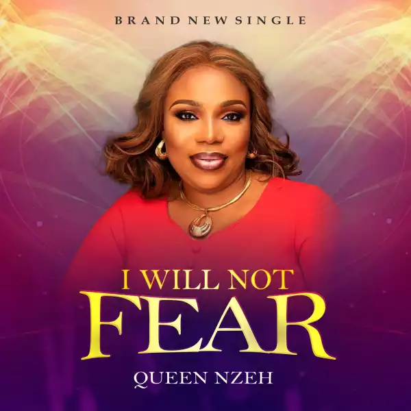 Queen Nzeh - I Will Not Fear