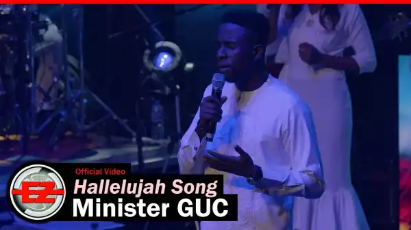 Minister GUC – Hallelujah Song (Video)