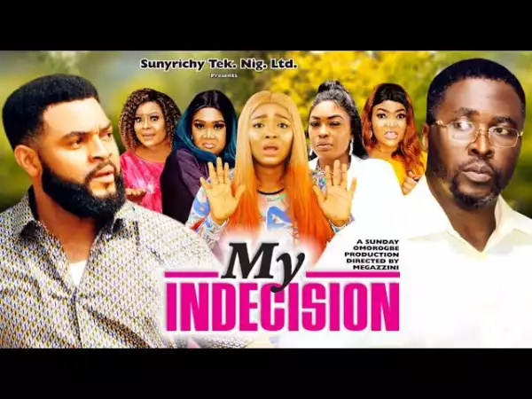 My Indecision (2022 Nollywood Movie)