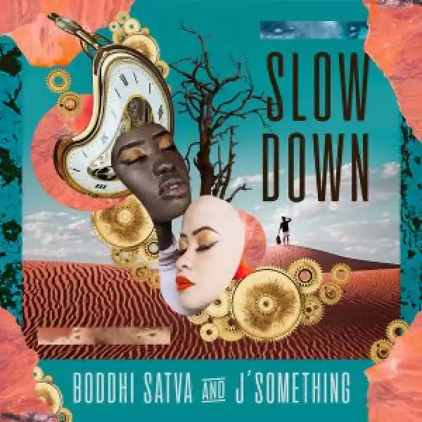 Boddhi Satva & J’something – Slow Down