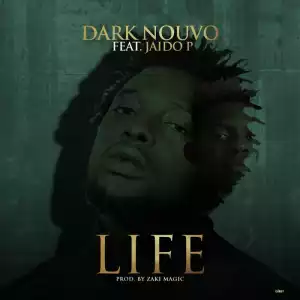 Dark Nouvo ft Jaido P – Life
