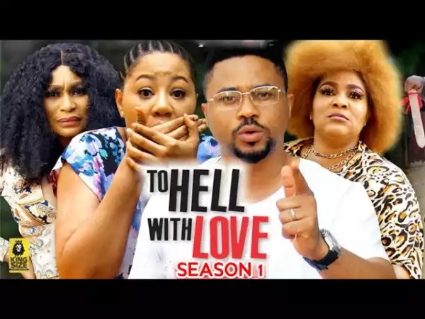 To Hell With Love (2022 Nollywood Movie)