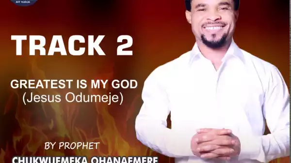 Odumeje - Greatest Is My God (Track 2) (Audio)