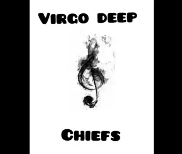 Virgo Deep – Chiefs Ft. Thomas