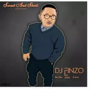 DJ Finzo – Sweet And Short Ft. Kay Tyler, Sessy & Jumbo