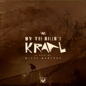 Witty Manyuha – By the Ruler’s Kraal EP
