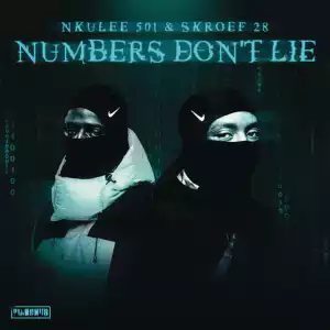 Nkulee501 & Skroef28 – Numbers Don’t Lie (Album)