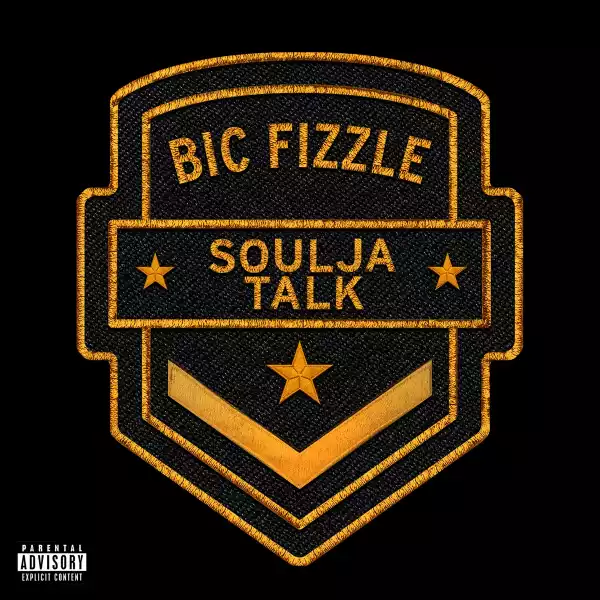 BiC Fizzle – Soulja Talk